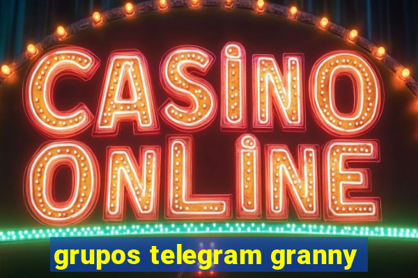 grupos telegram granny